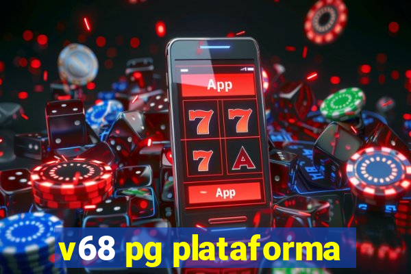 v68 pg plataforma